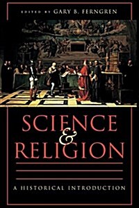 Science and Religion: A Historical Introduction (Paperback)