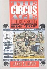The Circus Age: Culture and Society under the American Big Top (Paperback)