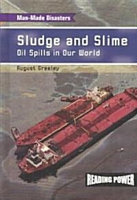 Sludge and Slime: Oil Spills in Our World (Library Binding)