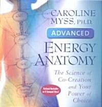 Advanced Energy Anatomy: The Science of Co-Creation and Your Power of Choice (Audio CD)