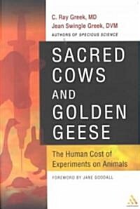 Sacred Cows and Golden Geese : The Human Cost of Experiments on Animals (Paperback, New ed)