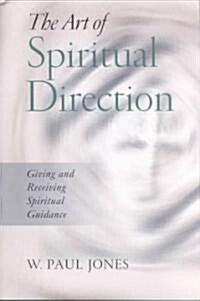 The Art of Spiritual Direction: Giving and Receiving Spiritual Guidance (Paperback)