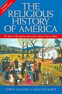 The Religious History of America: The Heart of the American Story from Colonial Times to Today (Paperback)