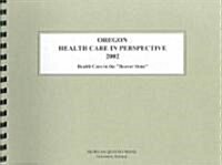 Oregon Health Care in Perspective 2002 (Paperback, Spiral)