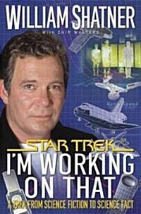 Im Working on That: A Trek from Science Fiction to Science Fact (Paperback, Revised)