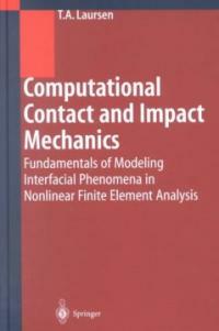 Computational contact and impact mechanics : fundamentals of modeling interfacial phenomena in nonlinear finite element analysis