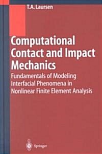 Computational Contact and Impact Mechanics: Fundamentals of Modeling Interfacial Phenomena in Nonlinear Finite Element Analysis (Hardcover, 2002. Corr. 2nd)