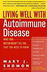 Living Well with Autoimmune Disease: What Your Doctor Doesnt Tell You...That You Need to Know (Paperback)