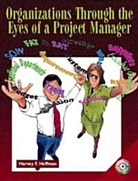 Organizations Through the Eyes of a Project Manager (Hardcover, CD-ROM)
