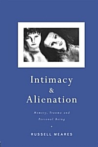 Intimacy and Alienation : Memory, Trauma and Personal Being (Paperback)