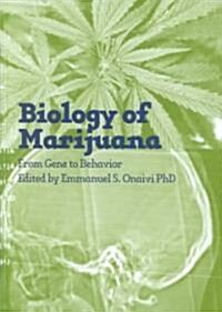 The Biology of Marijuana : From Gene to Behavior (Hardcover)