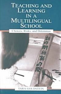 Teaching and Learning in a Multilingual School: Choices, Risks, and Dilemmas (Paperback)