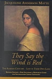 They Say the Wind Is Red: The Alabama Choctaw--Lost in Their Own (Paperback)