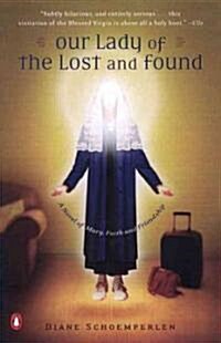 Our Lady of the Lost and Found: A Novel of Mary, Faith, and Friendship (Paperback)
