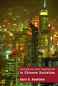 Commerce and Capitalism in Chinese Societies (Paperback)
