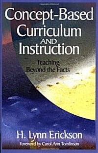 Concept-Based Curriculum and Instruction: Teaching Beyond the Facts (Paperback)