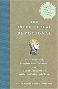 The Intellectual Devotional: Revive Your Mind, Complete Your Education, and Roam Confidently with the Cultured Class (Hardcover, Deckle Edge)