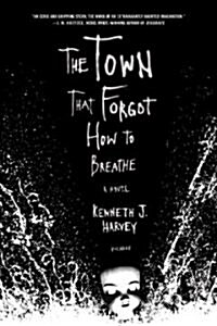 The Town That Forgot How to Breathe (Paperback, Reprint)