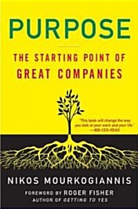 Purpose: The Starting Point of Great Companies: The Starting Point of Great Companies (Hardcover)