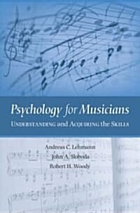 Psychology for Musicians: Understanding and Acquiring the Skills (Hardcover)