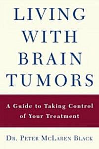 Living with a Brain Tumor: Dr. Peter Blacks Guide to Taking Control of Your Treatment (Paperback)