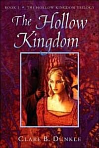 The Hollow Kingdom: Book I -- The Hollow Kingdom Trilogy (Paperback)