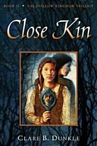 Close Kin: Book II -- The Hollow Kingdom Trilogy (Paperback)