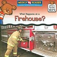What Happens at a Firehouse? (Library Binding)