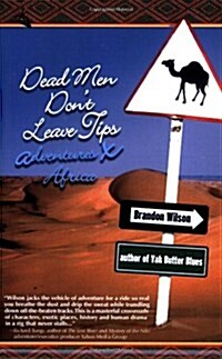 Dead Men Dont Leave Tips: Adventures X Africa (Paperback)