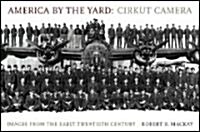 America by the Yard: Cirkut Camera: Images from the Early Twentieth Century (Hardcover)