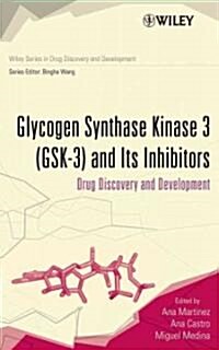 Glycogen Synthase Kinase 3 (Gsk-3) and Its Inhibitors: Drug Discovery and Development (Hardcover)