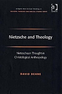 Nietzsche and Theology : Nietzschean Thought in Christological Anthropology (Hardcover)