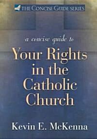 A Concise Guide to Your Rights in the Catholic Church (Paperback)