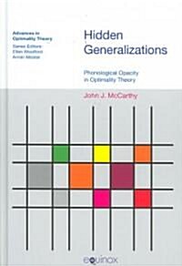 Hidden Generalizations : Phonological Opacity in Optimality Theory (Hardcover)