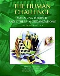 The Human Challenge: Managing Yourself and Others in Organizations (Hardcover, 7)