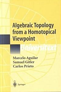 Algebraic Topology from a Homotopical Viewpoint (Hardcover)