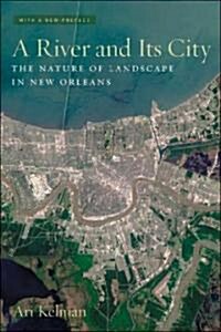 A River and Its City: The Nature of Landscape in New Orleans (Paperback)