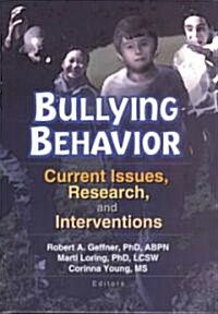 Bullying Behavior: Current Issues, Research, and Interventions (Hardcover)