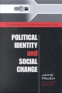 Political Identity and Social Change: The Remaking of the South African Social Order (Paperback)