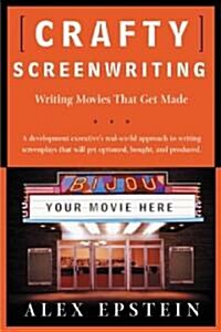 Crafty Screenwriting: Writing Movies That Get Made (Paperback)
