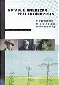 Notable American Philanthropists: Biographies of Giving and Volunteering (Hardcover)