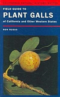 Field Guide to Plant Galls of California And Other Western States (Paperback, 1st)