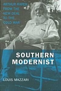 Southern Modernist: Arthur Raper from the New Deal to the Cold War (Hardcover)