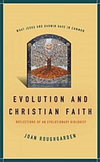 Evolution and Christian Faith: Reflections of an Evolutionary Biologist (Hardcover)