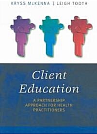 Client Education: A Partnership Approach for Health Professionals (Paperback)