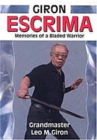 Giron Escrima: Memories of a Bladed Warrior (Paperback)
