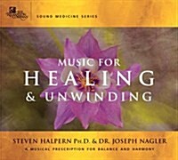 Music for Healing & Unwinding (Audio CD, Unabridged)