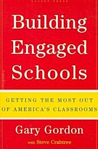Building Engaged Schools: Getting the Most Out of Americas Classrooms (Hardcover)