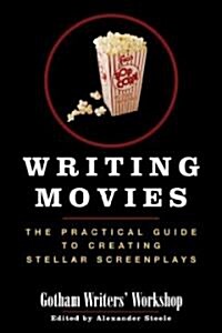Writing Movies: The Practical Guide to Creating Stellar Screenplays (Paperback)
