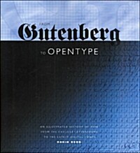From Gutenberg to Opentype: An Illustrated History of Type from the Earliest Letterforms to the Latest Digital Fonts                                   (Paperback)